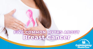 Five breast cancer myths - Southern Indiana Community Health Care www.sichc.org