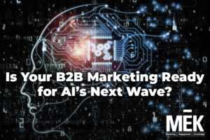 Is Your B2B Marketing Ready for AI's Next Wave?